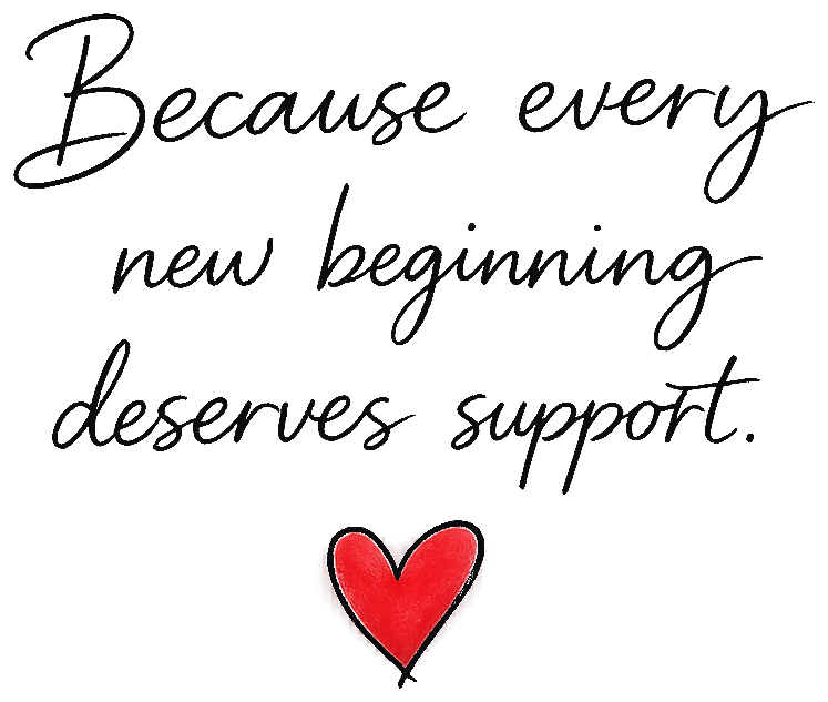 Because every new beginning deserves support.
